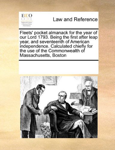 Cover for See Notes Multiple Contributors · Fleets' Pocket Almanack for the Year of Our Lord 1793. Being the First After Leap Year, and Seventeenth of American Independence. Calculated Chiefly ... of the Commonwealth of Massachusetts, Boston (Paperback Book) (2010)