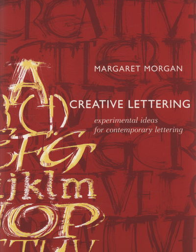 Cover for Margaret Morgan · Creative Lettering: Experimental Ideas for Contemporary Lettering (Paperback Book) (2009)