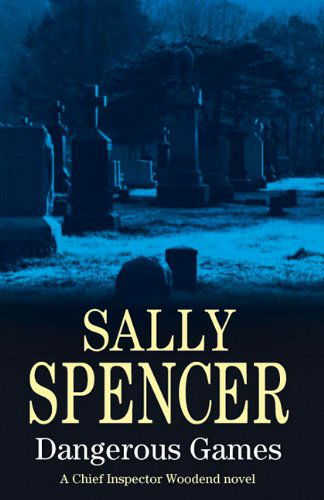 Cover for Sally Spencer · Dangerous Games (Hardcover Book) [Large type / large print edition] (2010)