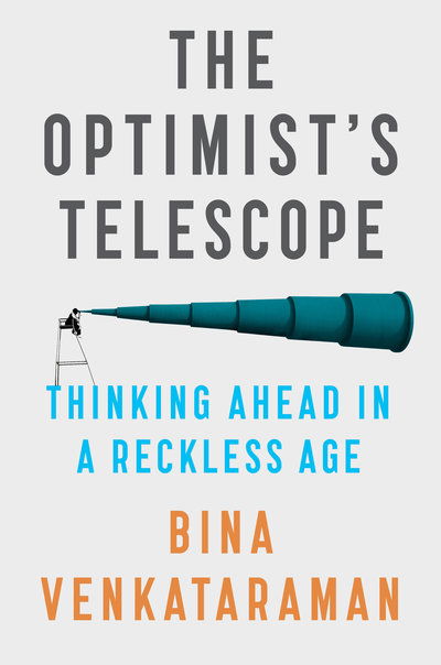 Cover for Bina Venkataraman · The Optimist's Telescope: Thinking Ahead in a Reckless Age (Hardcover Book) (2019)