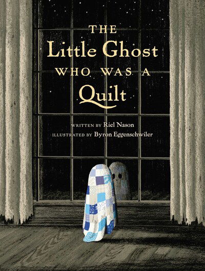 Cover for Riel Nason · The Little Ghost Who Was a Quilt (Inbunden Bok) (2020)