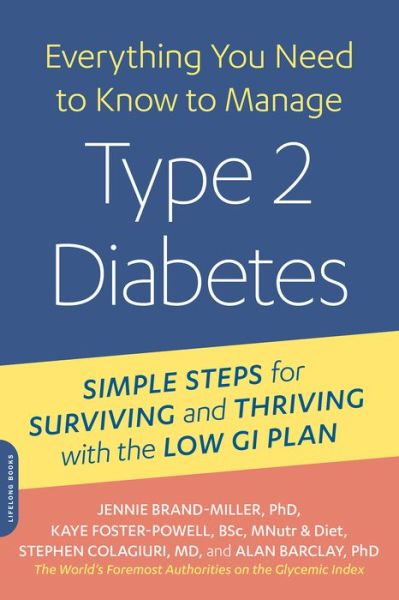 Everything You Need to Know to Manage Type 2 Diabetes: Simple Steps for Surviving and Thriving with the Low Gi Plan - Jennie Brand-miller - Books - Da Capo Lifelong Books - 9780738218472 - June 2, 2015