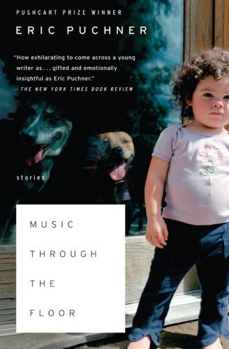 Cover for Eric Puchner · Music Through the Floor: Stories (Pocketbok) [Revised edition] (2016)