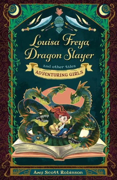 Cover for Amy Scott Robinson · Louisa Freya, Dragon Slayer: and other tales - Adventuring Girls (Paperback Book) [New edition] (2022)