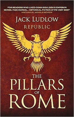 Cover for Jack Ludlow · The Pillars of Rome: Two men fight for the soul of the Republic - Republic (Paperback Book) (2010)