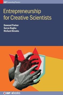 Cover for Parker, Dawood (Melys Diagnostics Ltd, UK) · Entrepreneurship for Creative Scientists - IOP Expanding Physics (Hardcover Book) (2018)
