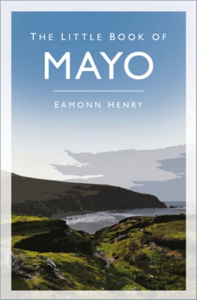 Cover for Eamonn Henry · The Little Book of Mayo (Pocketbok) (2022)