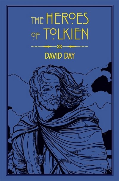 Cover for David Day · The Heroes of Tolkien: An Exploration of Tolkien's Heroic Characters, and the Sources that Inspired his Work from Myth, Literature and History - Tolkien (Paperback Bog) (2017)