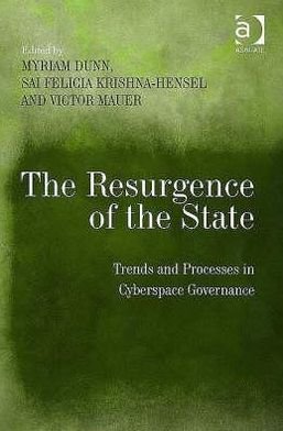 Cover for Sai Felicia Krishna-Hensel · The Resurgence of the State: Trends and Processes in Cyberspace Governance (Hardcover bog) [New edition] (2007)