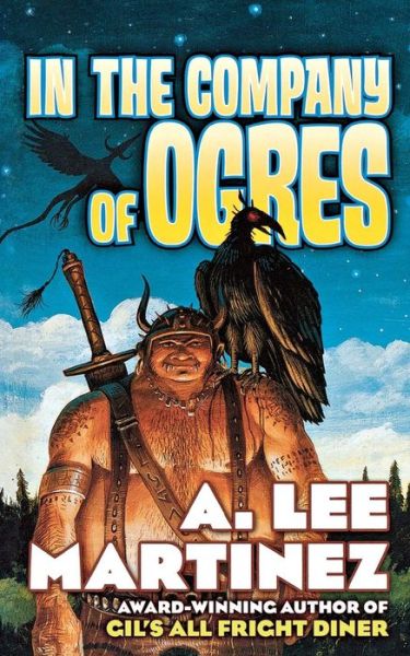 In the Company of Ogres - A. Lee Martinez - Books - Saint Martin's Press Inc. - 9780765315472 - August 8, 2006