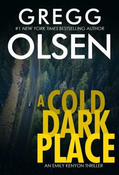Cover for Gregg Olsen · A Cold Dark Place - An Emily Kenyon Thriller (Paperback Book) (2020)
