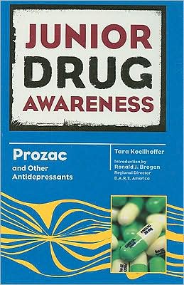 Cover for Tara Koellhoffer · Prozac and Other Antidepressants - Junior Drug Awareness (Hardcover Book) (2008)