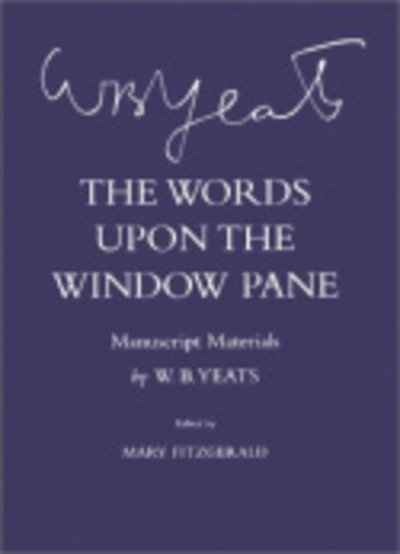 Cover for W. B. Yeats · The Words Upon the Windowpane: Manuscript Materials - The Cornell Yeats (Hardcover Book) (2002)