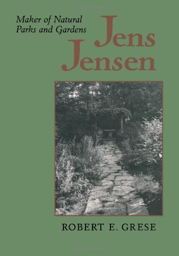 Cover for Grese, Robert E. (University of Michigan) · Jens Jensen: Maker of Natural Parks and Gardens - Creating the North American Landscape (Pocketbok) (1998)