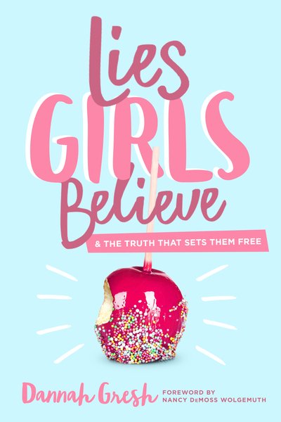 Cover for Dannah Gresh · Lies Girls Believe (Taschenbuch) (2019)