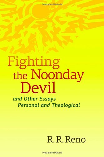 Cover for R. R. Reno · Fighting the Noonday Devil: And Other Essays Personal and Theological (Pocketbok) (2011)