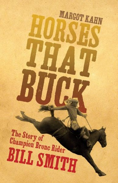 Cover for Margot Kahn · Horses That Buck: The Story of Champion Bronc Rider Bill Smith - The Western Legacies Series (Paperback Book) (2015)