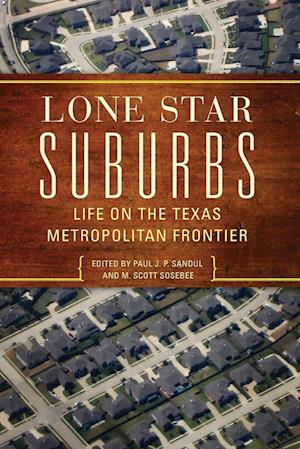 Cover for Lone Star Suburbs: Life on the Texas Metropolitan Frontier (Paperback Book) (2019)