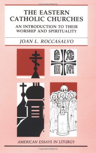 Cover for Joan L. Roccasalvo Csj · The Eastern Catholic Churches: an Introduction to Their Worship and Spirituality (American Essays in Liturgy Series) (Paperback Book) (1992)