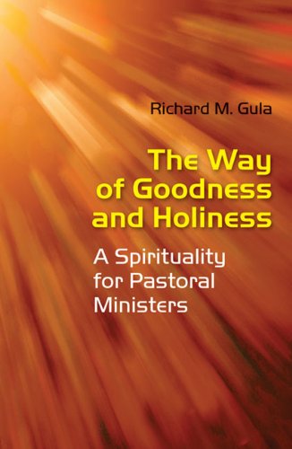 The Way of Goodness and Holiness: a Spirituality for Pastoral Ministers - Richard M . Gula Ss - Books - Liturgical Press - 9780814633472 - 2011