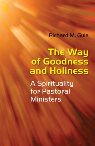 The Way of Goodness and Holiness: a Spirituality for Pastoral Ministers - Richard M . Gula Ss - Bücher - Liturgical Press - 9780814633472 - 2011