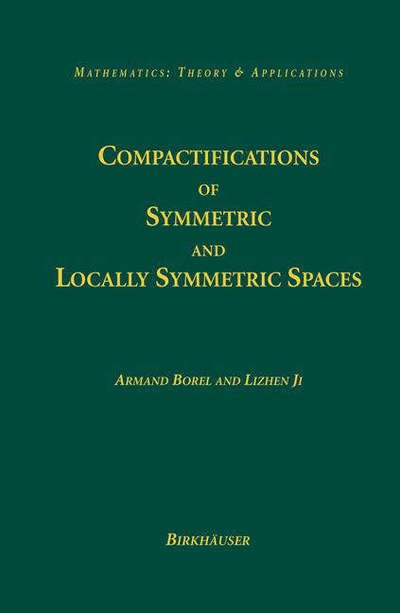 Cover for Armand Borel · Compactifications of Symmetric and Locally Symmetric Spaces - Mathematics: Theory and Applications (Hardcover Book) (2005)