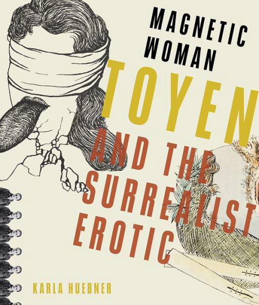 Cover for Karla Huebner · Magnetic Woman: Toyen and the Surrealist Erotic - Russian and East European Studies (Hardcover Book) (2021)
