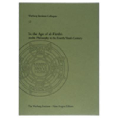 In the age of al-F?r?b? Arabic philosophy in the fourth-tenth century - Peter Adamson - Books - Warburg Institute - 9780854811472 - October 1, 2008