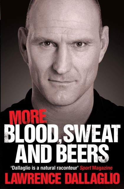 More Blood, Sweat and Beers: World Cup Rugby Tales - Lawrence Dallaglio - Books - Simon & Schuster Ltd - 9780857203472 - May 10, 2012