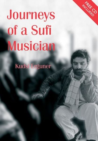 Cover for Kudsi Erguner · Journeys of a Sufi Musician (Book) (2005)
