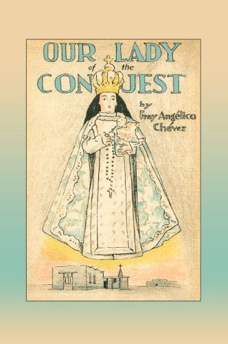 Cover for Fray Angelico Chavez · Our Lady of the Conquest (Southwest Heritage) (Paperback Book) (2009)