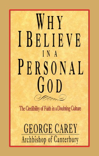 Why I Believe in Personal God: The Credibility of Faith in a Doubting Culture - George Carey - Books - Waterbrook Press (A Division of Random H - 9780877889472 - March 7, 2000