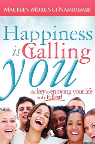 Cover for Maureen Murungi Namirembe · Happiness is Calling You: the Key to Enjoying Your Life to the Fullest (Pocketbok) (2010)