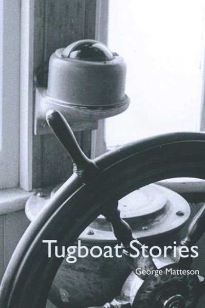 Cover for George Matteson · Tugboat Stories (Paperback Book) (2019)