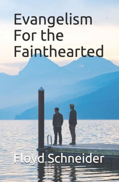 Cover for Floyd Schneider · Evangelism For the Fainthearted (Paperback Book) (2018)