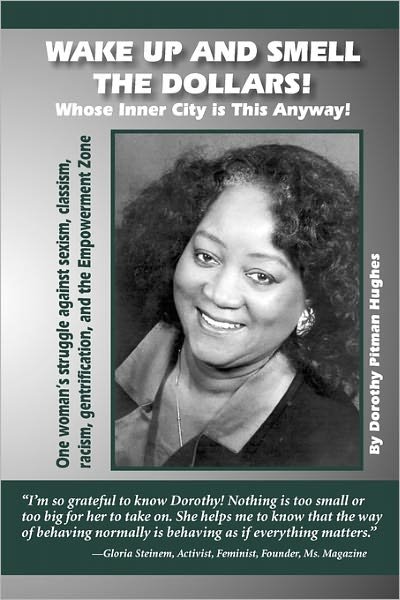 Wake Up and Smell the Dollars! Whose Inner-city is This Anyway!: One Woman's Struggle Against Sexism, Classism, Racism, Gentrification, and the Empowerment Zone - Dorothy Pitman Hughes - Kirjat - Amber Communications Group, Inc. - 9780965506472 - lauantai 1. huhtikuuta 2000