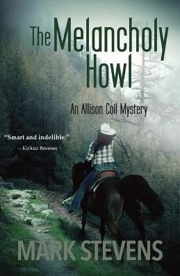 The Melancholy Howl - Allison Coil Mystery - Mark Stevens - Books - Third Line Press - 9780990722472 - October 22, 2018