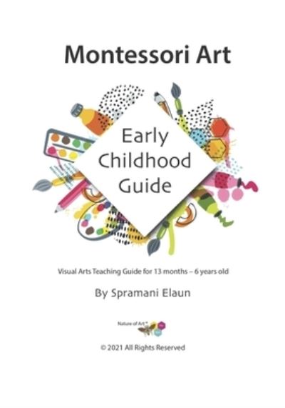 Cover for Spramani Elaun · Montessori Art: Early Childhood Art Guide - Visual Arts Guide For Teaching 13 month olds - 6 years (Paperback Book) (2021)