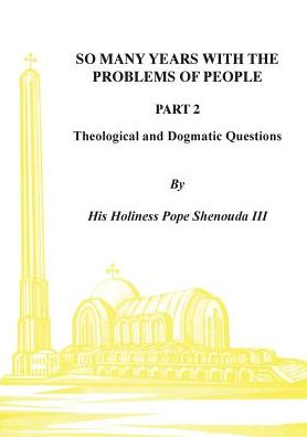 Cover for H.H Pope Shenouda III · So Many Years with the Problems of People Part 2 : Theological and Dogmatic Questions (Paperback Book) (2017)