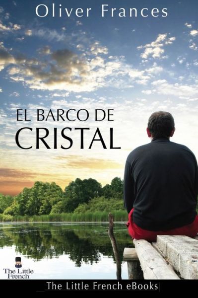 Cover for Oliver Frances · El Barco de Cristal (Pocketbok) (2024)