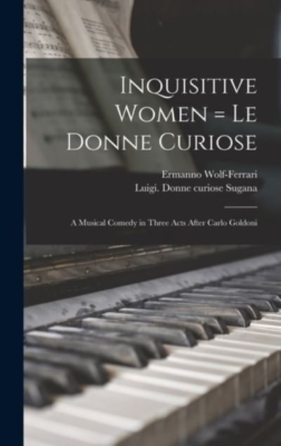 Cover for Ermanno 1876-1948 Wolf-Ferrari · Inquisitive Women = Le Donne Curiose (Inbunden Bok) (2021)