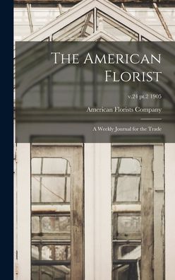 Cover for American Florists Company · The American Florist (Hardcover Book) (2021)