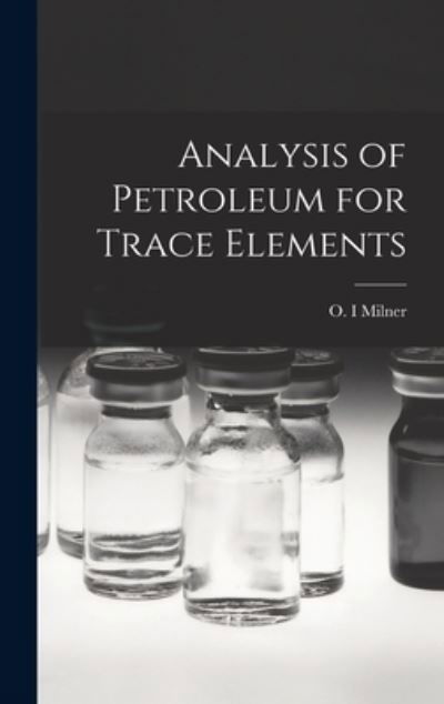 Cover for O I Milner · Analysis of Petroleum for Trace Elements (Hardcover Book) (2021)