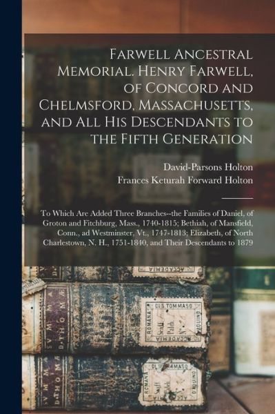 Cover for David-Parsons 1812?-1883 Holton · Farwell Ancestral Memorial. Henry Farwell, of Concord and Chelmsford, Massachusetts, and All His Descendants to the Fifth Generation (Paperback Book) (2021)