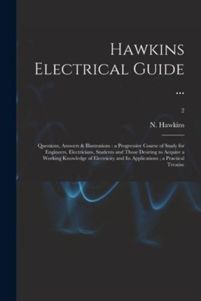 Cover for N (Nehemiah) 1833-1928 Hawkins · Hawkins Electrical Guide ... (Paperback Book) (2021)