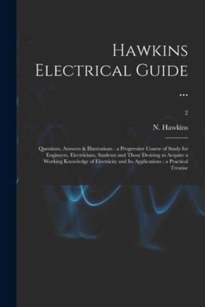 Cover for N (Nehemiah) 1833-1928 Hawkins · Hawkins Electrical Guide ... (Paperback Bog) (2021)