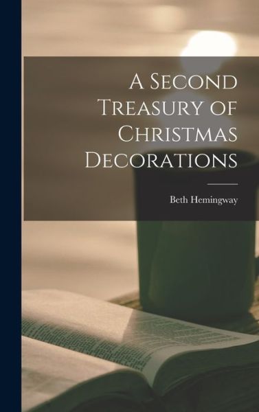 Cover for Beth Hemingway · A Second Treasury of Christmas Decorations (Hardcover Book) (2021)