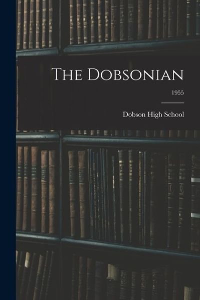 Cover for N C ) Dobson High School (Dobson · The Dobsonian; 1955 (Pocketbok) (2021)