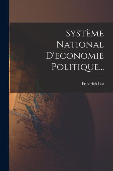 Cover for Friedrich List · Système National d'economie Politique... (Buch) (2022)