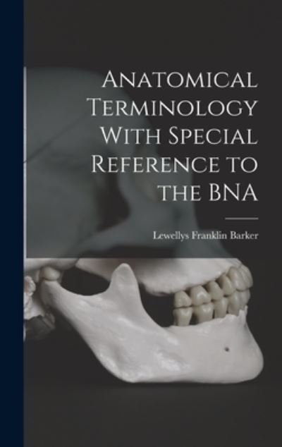 Cover for Lewellys Franklin Barker · Anatomical Terminology with Special Reference to the BNA (Bog) (2022)